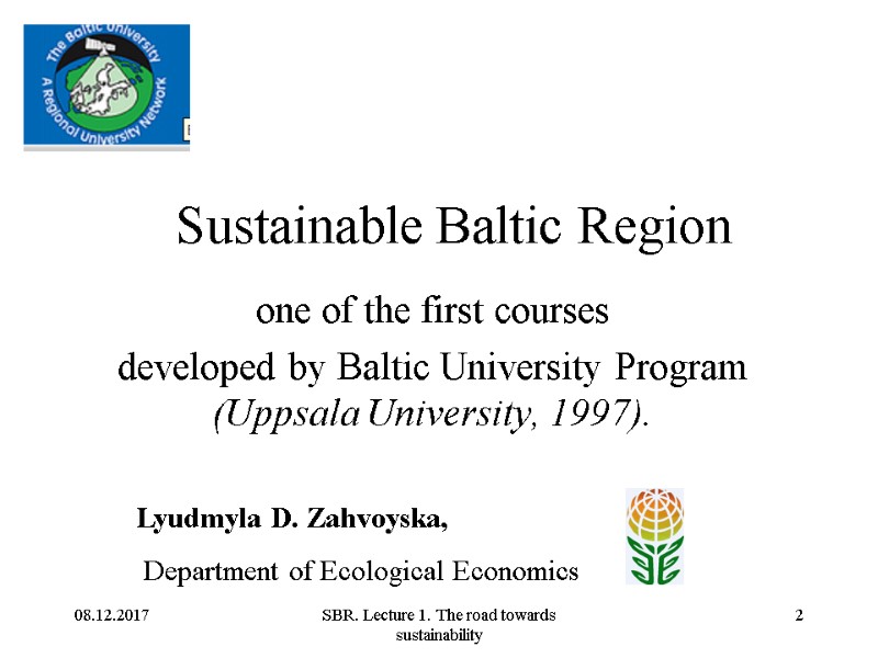 08.12.2017 SBR. Lecture 1. The road towards sustainability 2 Sustainable Baltic Region one of